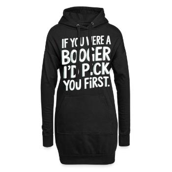 If You Were A Booger I'd Pick You First 9 - Hoodie-Kleid - Schwarz - Vorne