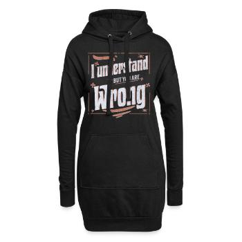 I understand but you are wrong - Hoodie-Kleid - Schwarz - Vorne