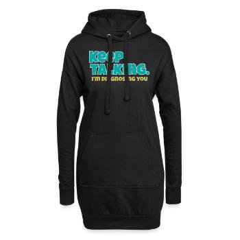 Continuez à parler Im vous diagnostiquer - Sweat-shirt à capuche long Femme - noir - Devant