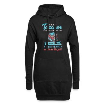 Lustig, ich bin ein Lehrer, natürlich bin ich verrückt - Hoodie-Kleid - Schwarz - Vorne