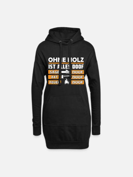 Ohne Holz Ist Alles Doof - Hoodie-Kleid - Schwarz