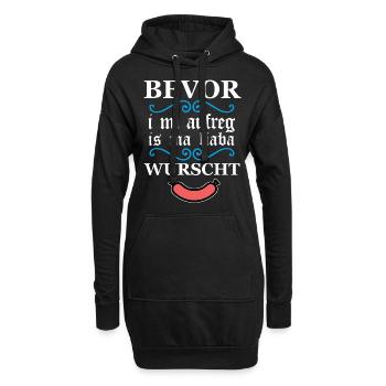 Bevor I mi aufreg is ma liaba Wurscht bayrisch - Hoodie-Kleid - Schwarz - Vorne