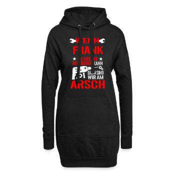 Wenn Frank es nicht reparieren kann wir am Arsch - Hoodie-Kleid - Schwarz - Vorne