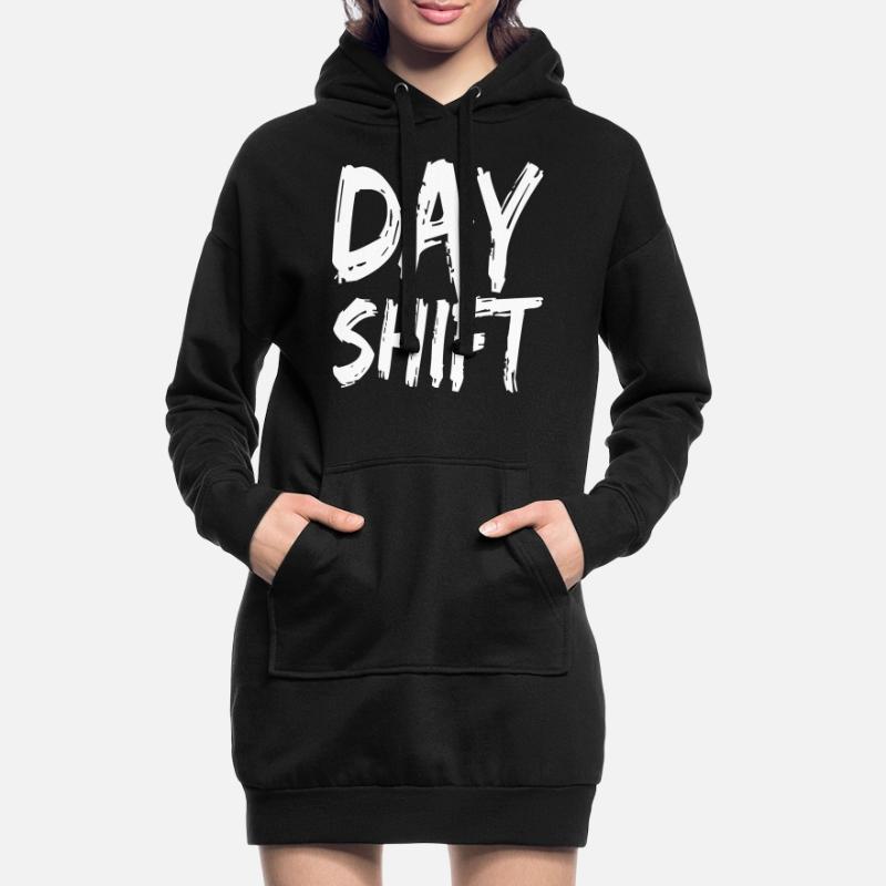 Day shift Shift work Shiftwork Hoodie Dress