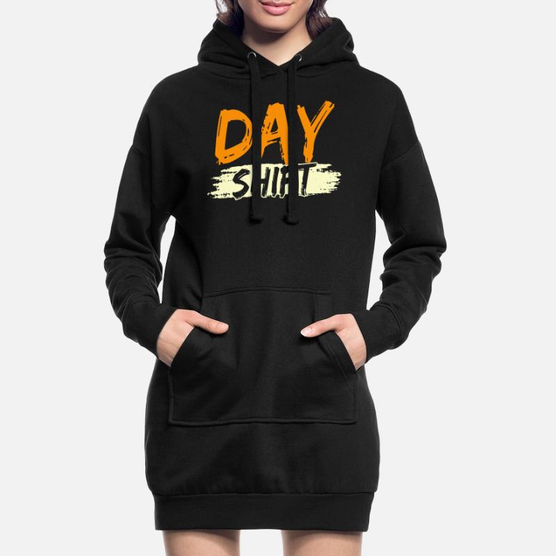 Day shift Shift work Shiftwork Hoodie Dress