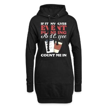 If It Involves Event Planning & Coffee I'm In - Hoodie-Kleid - Schwarz - Vorne