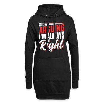 Arrête de me disputer que j’ai toujours raison - Sweat-shirt à capuche long Femme - noir - Devant