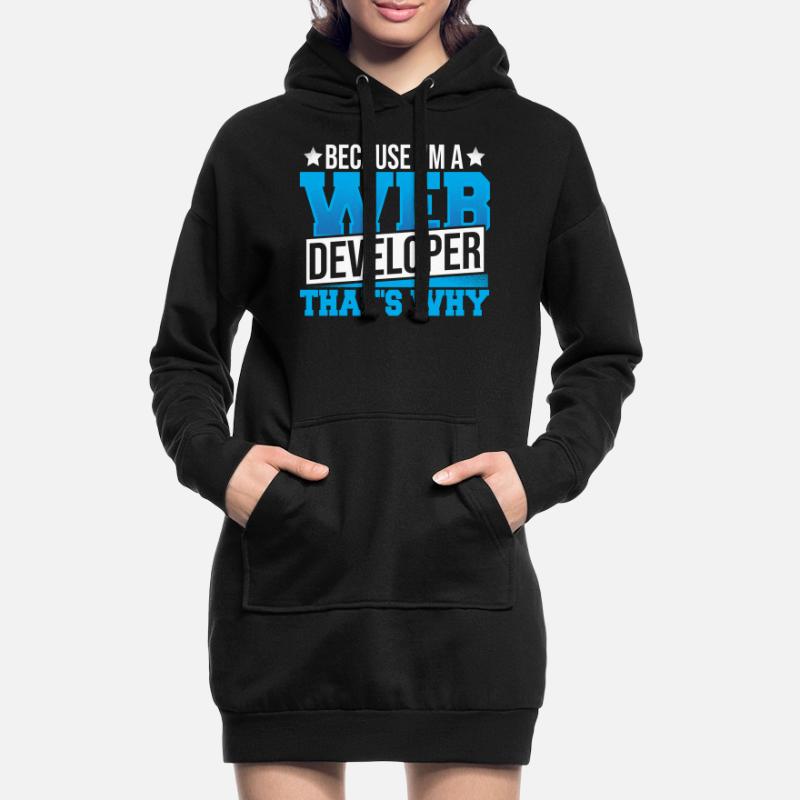 Programming Cause I'm A Web Developer That's Why Hoodie Dress