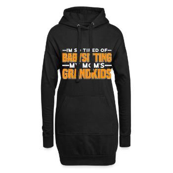 I'm So Tired Of Babysitting My Mom's Grandkids 3 - Hoodie-Kleid - Schwarz - Vorne