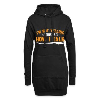 I'm Not Yelling This Is How I Talk 16 - Hoodie-Kleid - Schwarz - Vorne