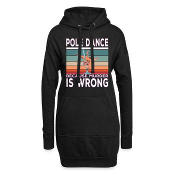 Pole Dance Because Murder Is Wrong PoleDance quote - Sweat-shirt à capuche long Femme - noir - Devant
