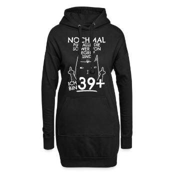 40. Geburtstag Frau 40er 40ter Ich bin 39+ plus - Hoodie-Kleid - Schwarz - Vorne