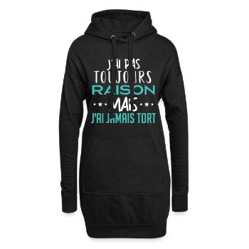 j'ai toujours raison mais j'ai jamais tort. - Sweat-shirt à capuche long Femme - noir - Devant