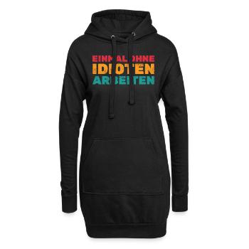 Einmal ohne Idioten arbeiten - Lustige Sprüche - Hoodie-Kleid - Schwarz - Vorne