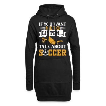 Soccer Lover - If You Want Me To Listen Talk About - Hoodie-Kleid - Schwarz - Vorne