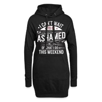 I Can't Wait To Be Ashamed Of What I Do This WE 7 - Hoodie-Kleid - Schwarz - Vorne