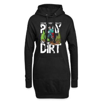 You're Never To Old To Play On The Dirt - Hoodie-Kleid - Schwarz - Vorne