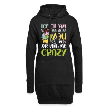 Ice Cream Because You Are Driving Me Crazy - Hoodie-Kleid - Schwarz - Vorne