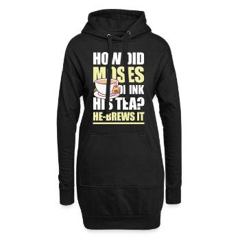 How Did Moses Drink His Tea He-Brews It für einen - Hoodie-Kleid - Schwarz - Vorne