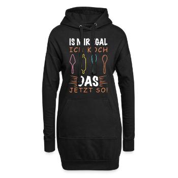 Is Mir Egal Ich Koch Das Jetzt So - Muttergeschenk - Hoodie-Kleid - Schwarz - Vorne