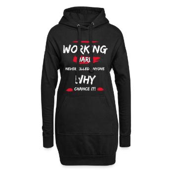 Working Hard Never Killed Anyone - Why Chance It! - Hoodie-Kleid - Schwarz - Vorne
