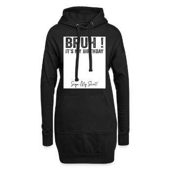 Bruh It's My Birthday Sign My Tees - Sweat-shirt à capuche long Femme - noir - Devant