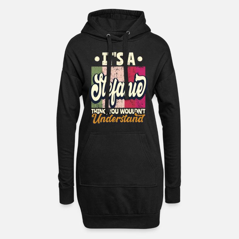 Stefanie Name Geschenk Personalisiert Spruch - Hoodie-Kleid - Schwarz