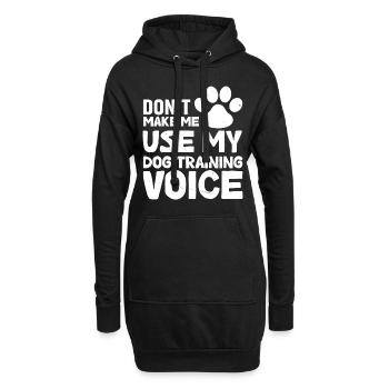 Don't force me to use my dog training voice - Hoodie Dress - black - Front