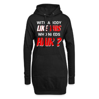 Mit einem Körper wie diesem, wer braucht da Haare? - Hoodie-Kleid - Schwarz - Vorne