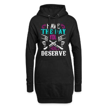 Habe den Tag, an dem du es verdienst, motivierend, sarkastisch - Hoodie-Kleid - Schwarz - Vorne