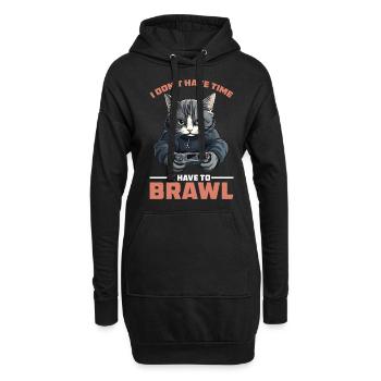 I Don't Have Time I Have To Brawl 16 - Hoodie-Kleid - Schwarz - Vorne