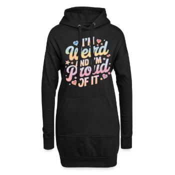I'm Weird And I'm Proud Of It - Hoodie-Kleid - Schwarz - Vorne
