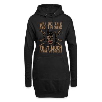 We Don't Talk About Pirates That Much I Think We S - Hoodie-Kleid - Schwarz - Vorne