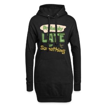 Funny Quote Probably Late For Something - Hoodie Dress - black - Front