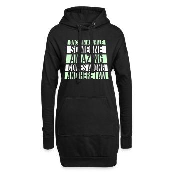 Once In A While Someone Amazing Comes Along Witz - Hoodie-Kleid - Schwarz - Vorne