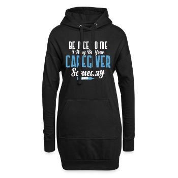 Be Nice To Me I May Be Your Caregiver Someday Care - Hoodie-Kleid - Schwarz - Vorne