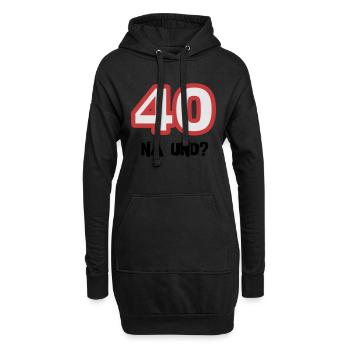 Zum 40. Geburtstag ein Shirt „40 na und?“ - Hoodie-Kleid - Schwarz - Vorne