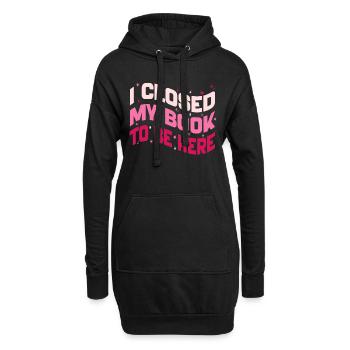 I Closed My Book To Be Here Reading Bookworm Funny - Sweat-shirt à capuche long Femme - noir - Devant