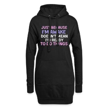 Just because i'm awake doesn't mean i'm ready to d - Hoodie-Kleid - Schwarz - Vorne