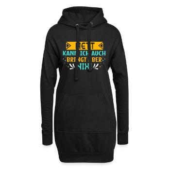 Nett kann ich auch bringt aber nix! - Statement - Hoodie-Kleid - Schwarz - Vorne