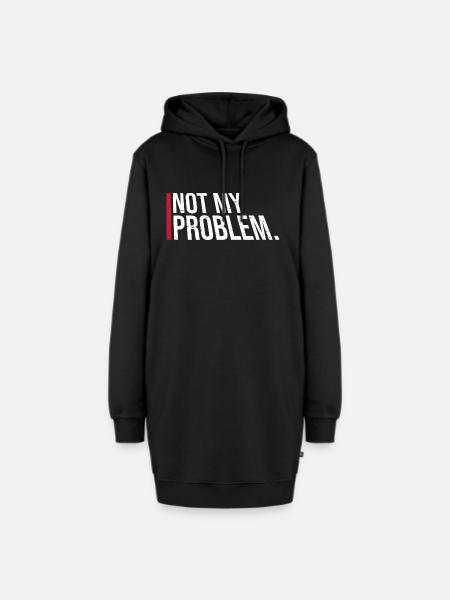 Not My Problem Lustiger Sarkasmus Humor Witz Zitat - Hoodie-Kleid - Schwarz