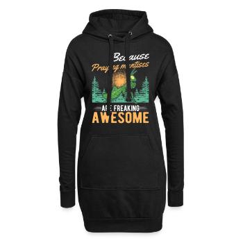 Because Praying Mantises are freaking awesome - Hoodie-Kleid - Schwarz - Vorne