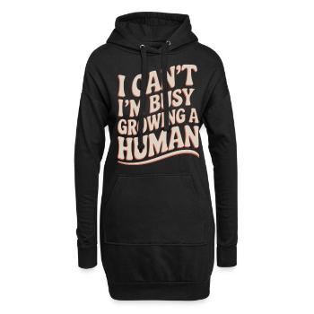 I Can't I'm Busy Growing A Human 16 - Hoodie-Kleid - Schwarz - Vorne