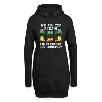 Was Meinst Du Damit, Dass Ich Genug Hoverboards - Hoodie-Kleid - Schwarz - Vorne
