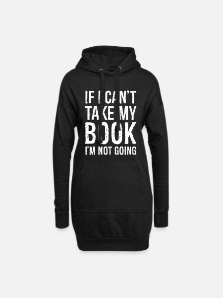 If I can't take my book, I'm not going funny shirt - Hoodie Dress - black