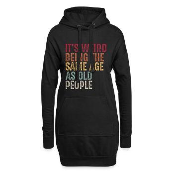 Es ist seltsam, im gleichen Alter wie alte Leute zu sein - Hoodie-Kleid - Schwarz - Vorne