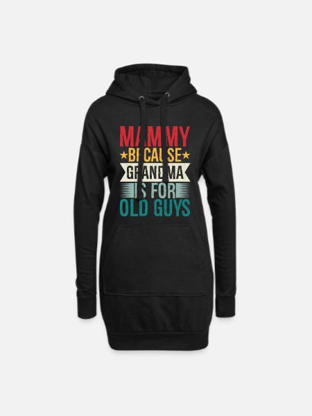mammy because grandpa Is for old guys - Hoodie Dress - black