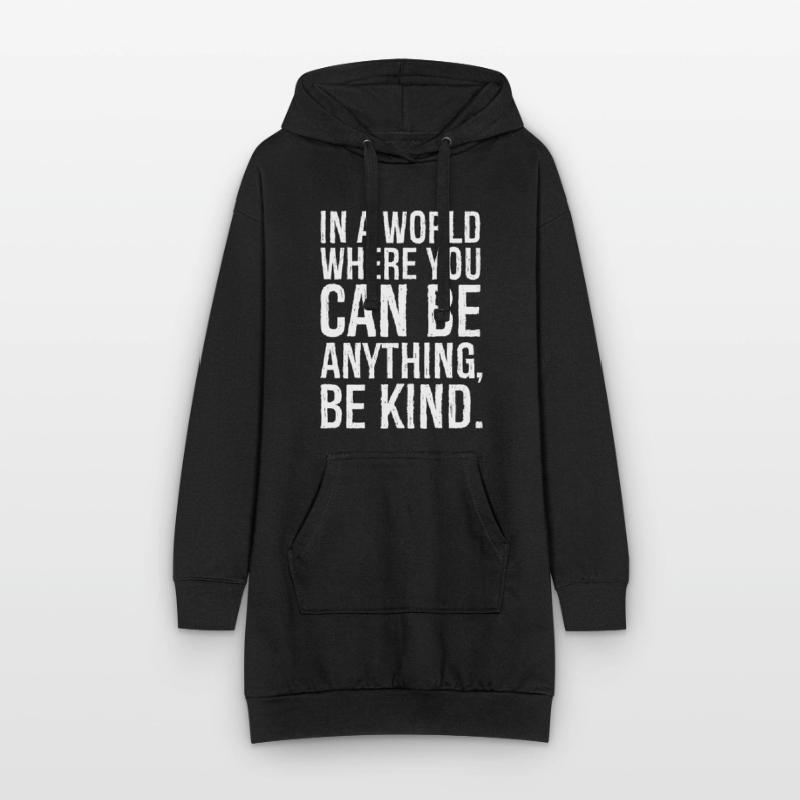 In einer Welt, in der du alles sein kannst, freundlich sein kannst Hoodie-Kleid