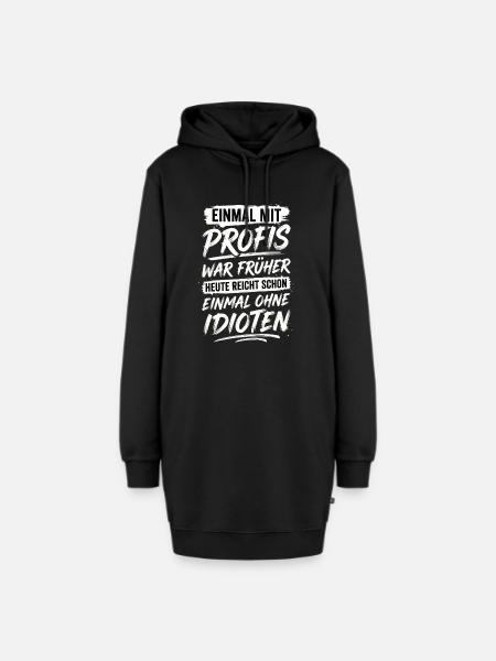 Mit Profis War Früher Ohne Idioten - Hoodie-Kleid - Schwarz
