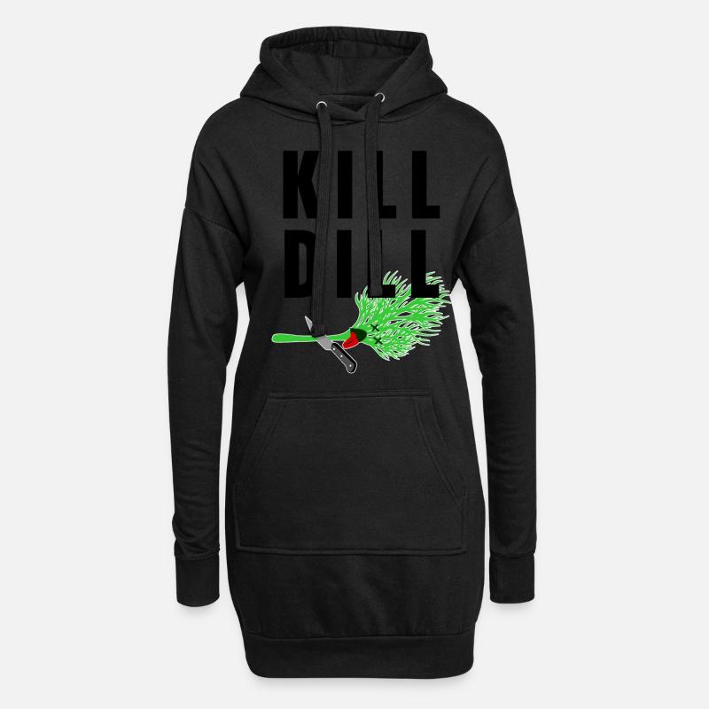 Kill Dill - lustiger Spruch - Hoodie-Kleid - Schwarz